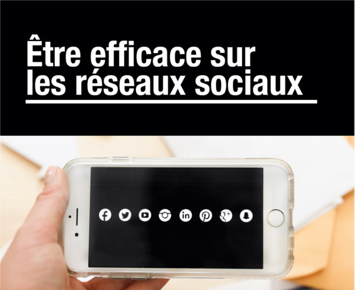 Etre efficace sur les réseaux sociaux